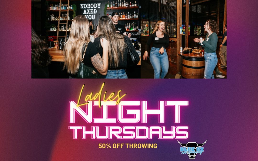 Empowerment and Entertainment: The Thursday Ladies Night at Blue Ox Axe Throwing